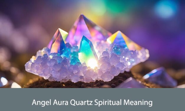 Angel Aura Quartz Spiritual Meaning