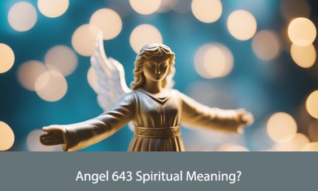 Angel 643 Spiritual Meaning